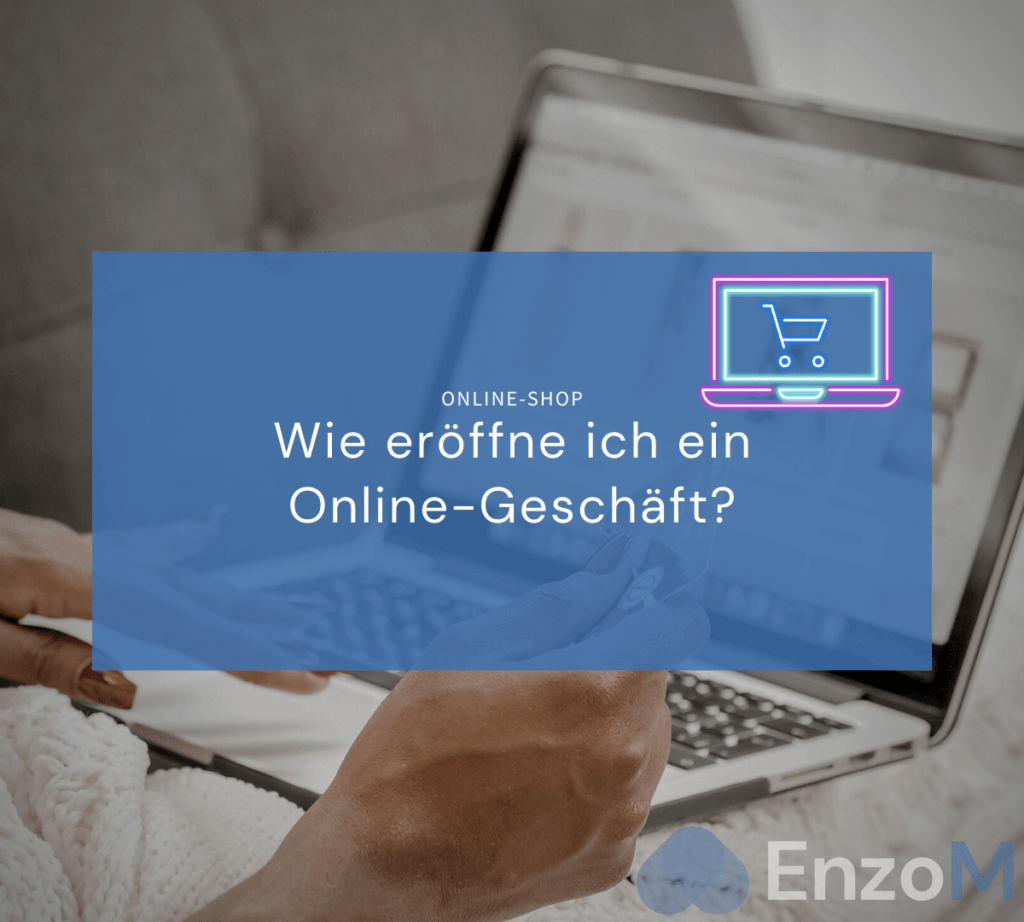 Wie eröffne ich ein Online-Geschäft