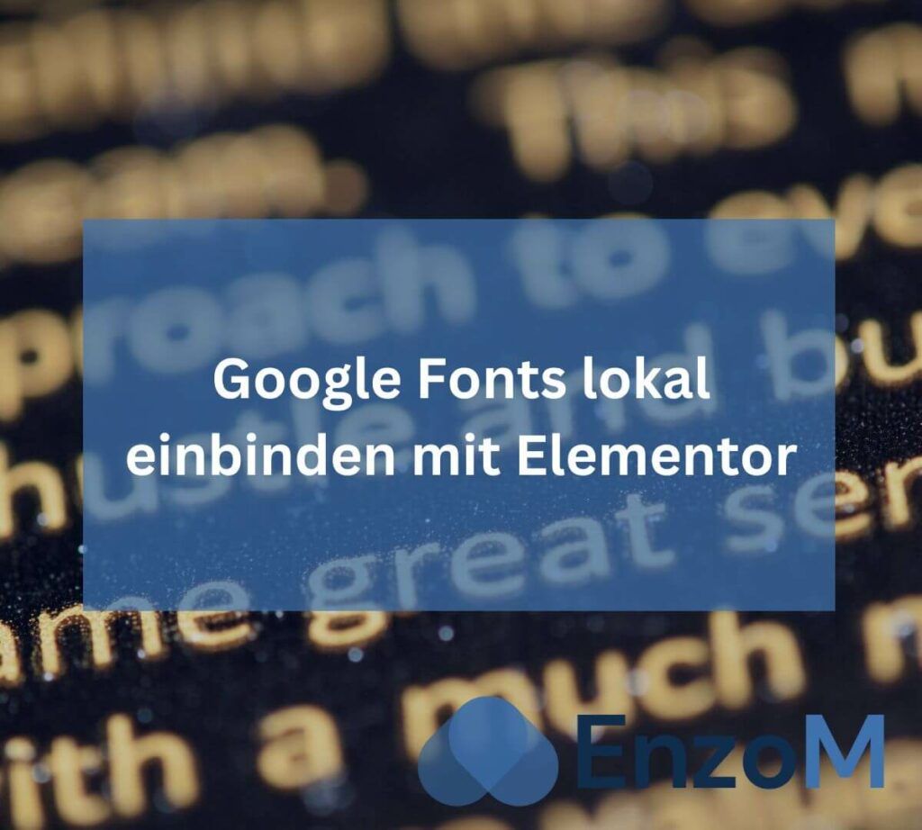 Google Fonts lokale einbinden mit Elementor