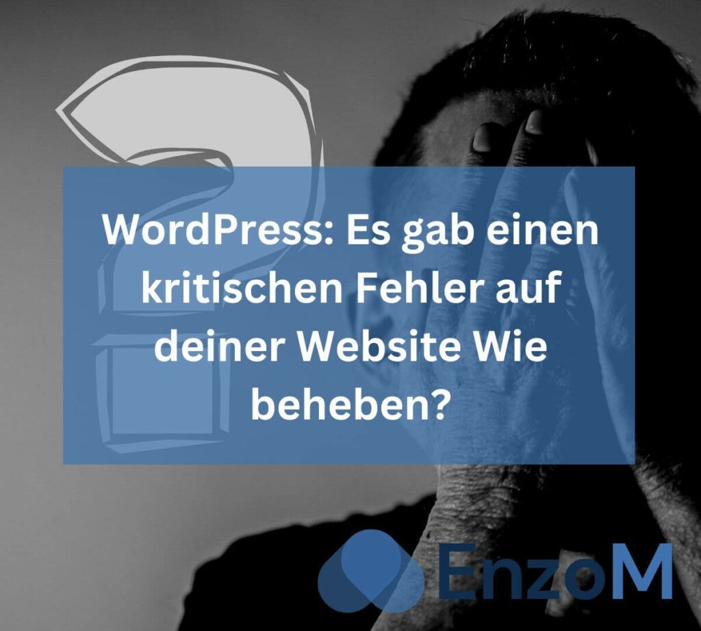 wordpress es gab einen kritischen fehler auf deiner website