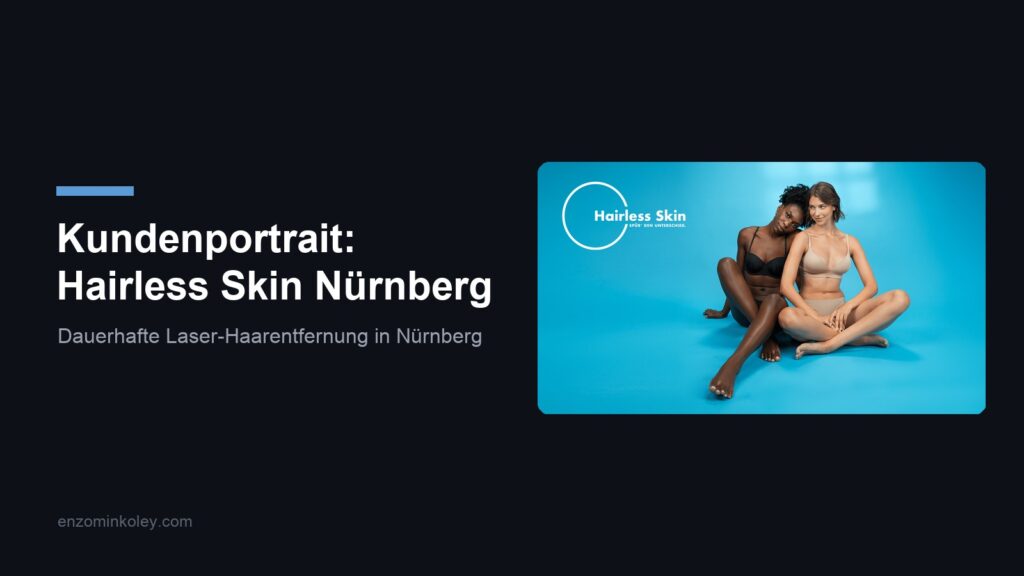 Kundenportrait Hairless Skin Nürnberg: Dauerhafte Laser-Haarentfernung in Nürnberg